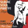 Slavic Soul Party! - Duke Ellington's Far East Suite